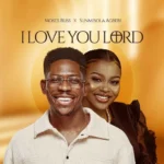 I love you lord - Moses Bliss Ft. Sunmisola Agbebi Moses-Bliss-I-Love-You-Lord-ft-Sunmisola-Agbebi-1024×1024-1