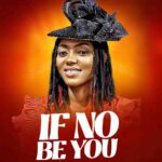 Christabel Ebubechi - If No Be You (Mp3 Download) WhatsApp-Image-2025-01-21-at-7.13.05-PM